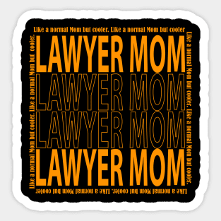 Lawyer Mom. Like a normsl mom but cooler. Sticker